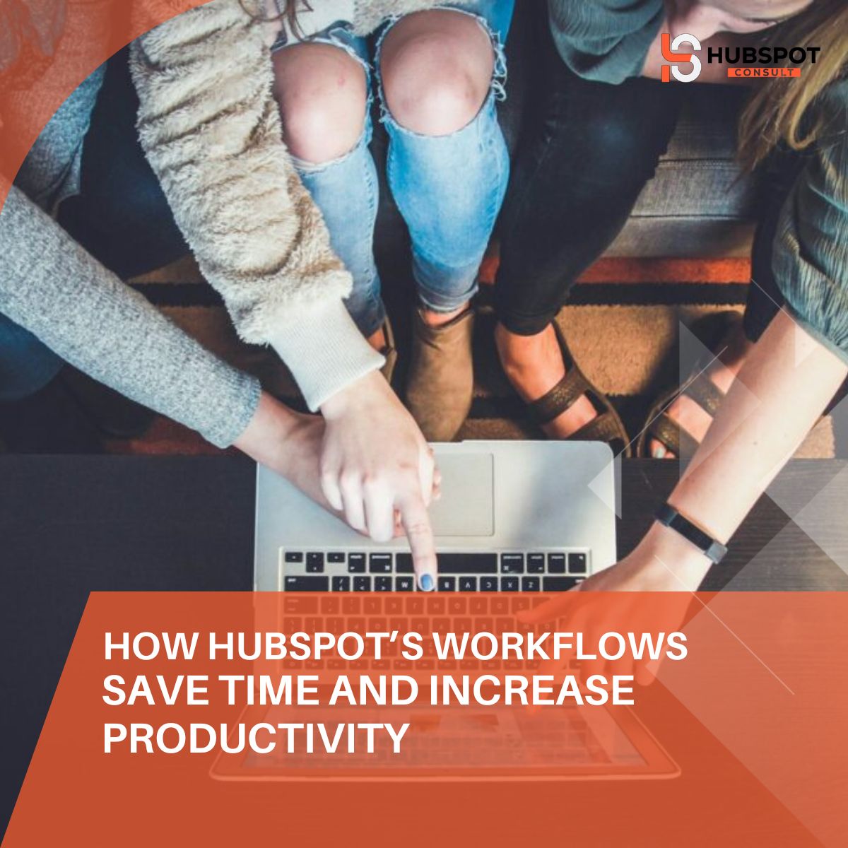 How HubSpot’s Workflows Save Time and Increase Productivity