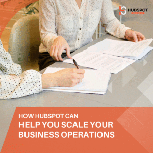 How HubSpot Can Help You Scale Your Business Operations