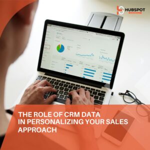 The Role of CRM Data in Personalizing Your Sales Approach